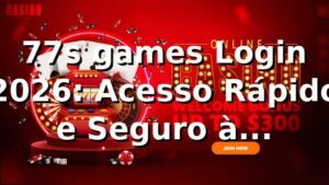 77s games Login 2026: Acesso Rápido e Seguro à Plataforma 🎮